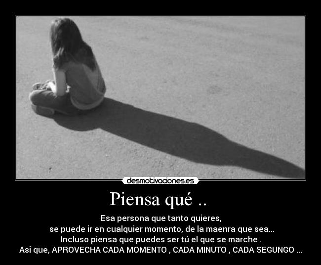 Piensa qué .. -