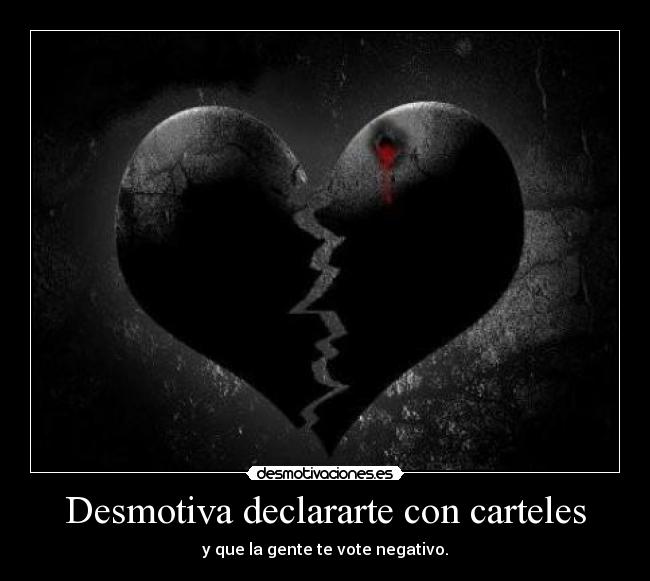 Desmotiva declararte con carteles -