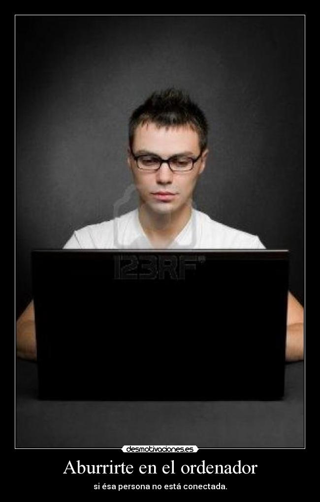 Aburrirte en el ordenador - 