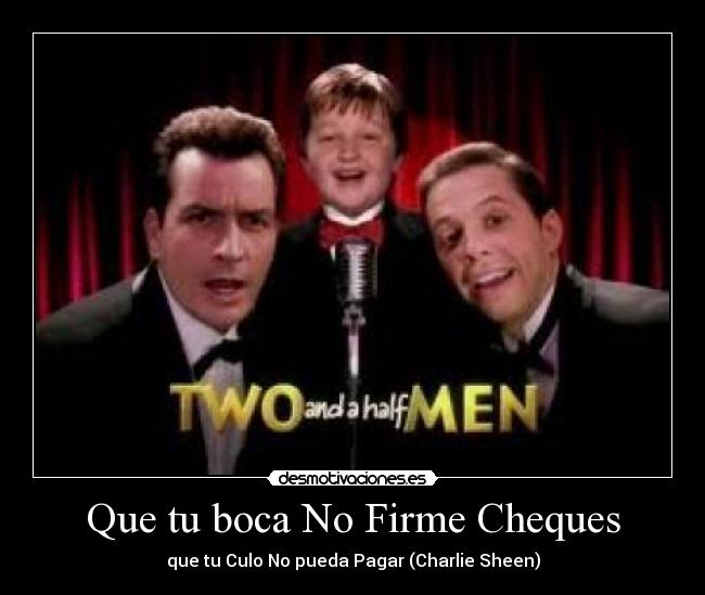 Que tu boca No Firme Cheques - que tu Culo No pueda Pagar (Charlie Sheen)