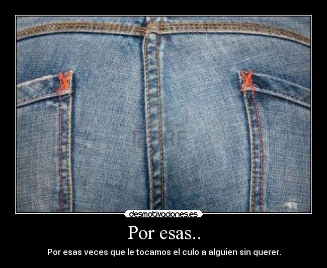 Por esas.. -