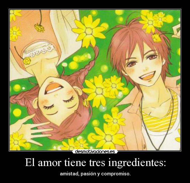 El amor tiene tres ingredientes: - amistad, pasión y compromiso.