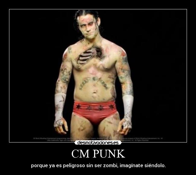CM PUNK - porque ya es peligroso sin ser zombi, imagínate siéndolo.