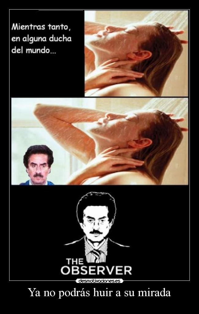 Ya no podrás huir a su mirada -