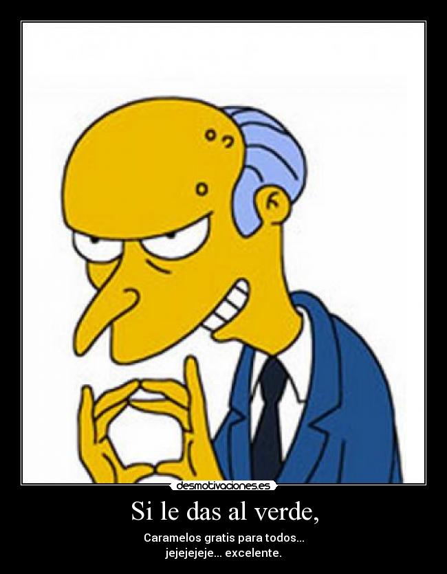Si le das al verde, -