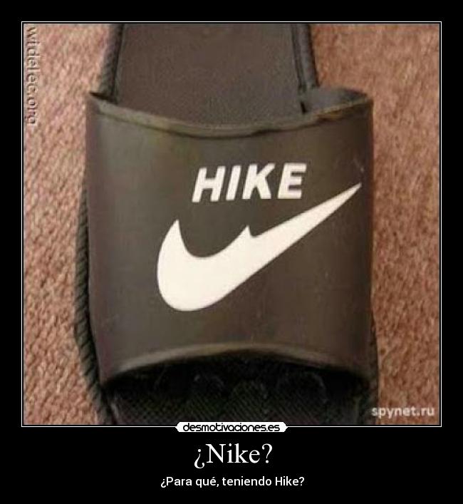 ¿Nike? - ¿Para qué, teniendo Hike?