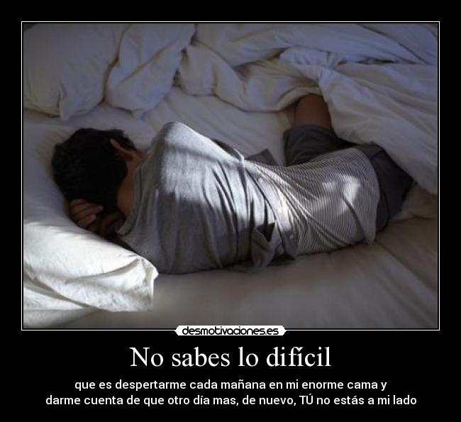 No sabes lo difícil - 