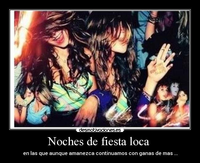 Noches de fiesta loca -