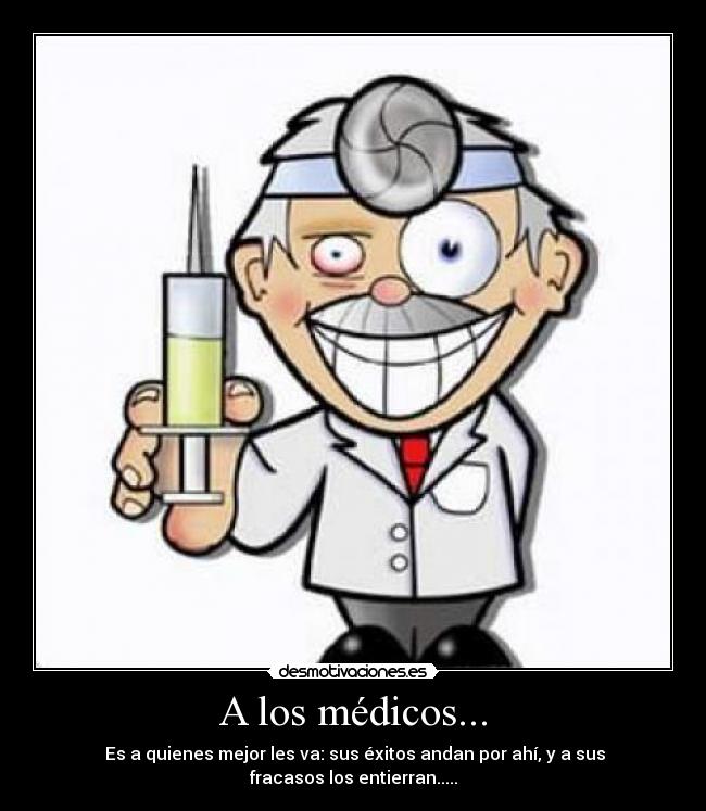 A los médicos... -