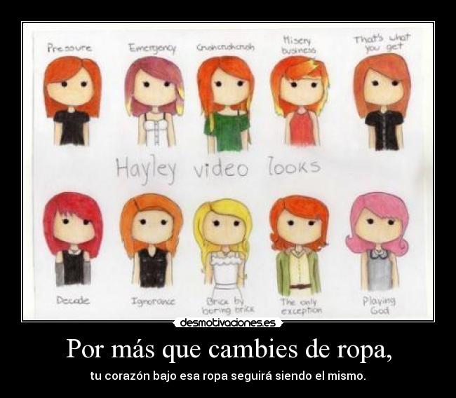 Por más que cambies de ropa, -