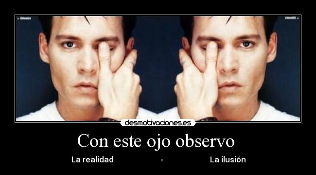Con este ojo observo -