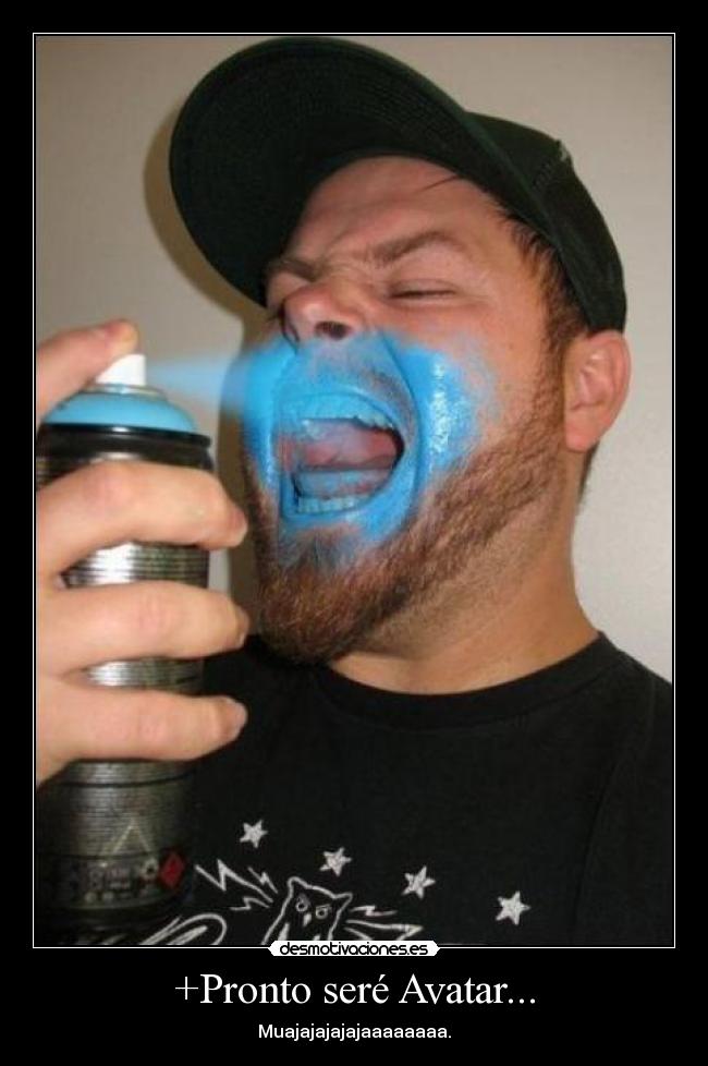 +Pronto seré Avatar... - 