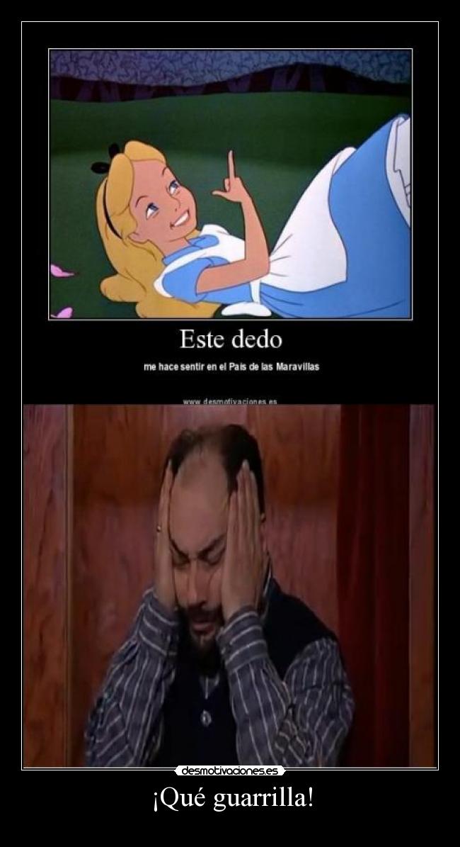 ¡Qué guarrilla! -