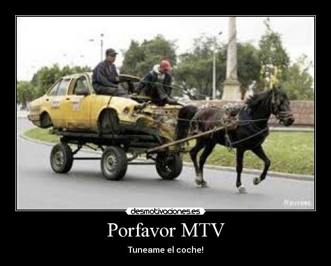 Porfavor MTV - Tuneame el coche!