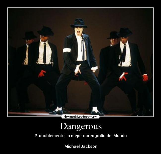 Dangerous - Probablemente, la mejor coreografía del Mundo
Michael Jackson