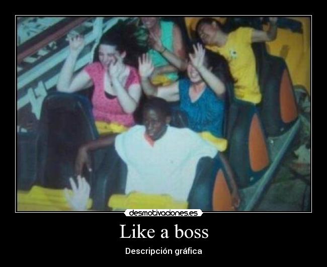 Like a boss - Descripción gráfica