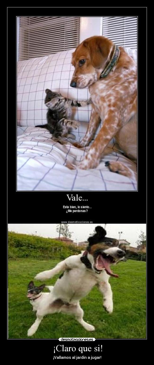¡Claro que si! - ¡Vallamos al jardin a jugar!