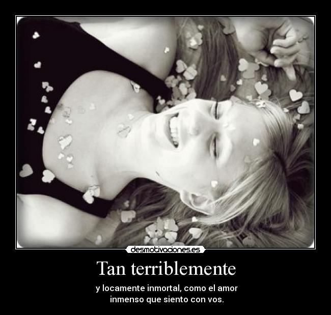 Tan terriblemente - 