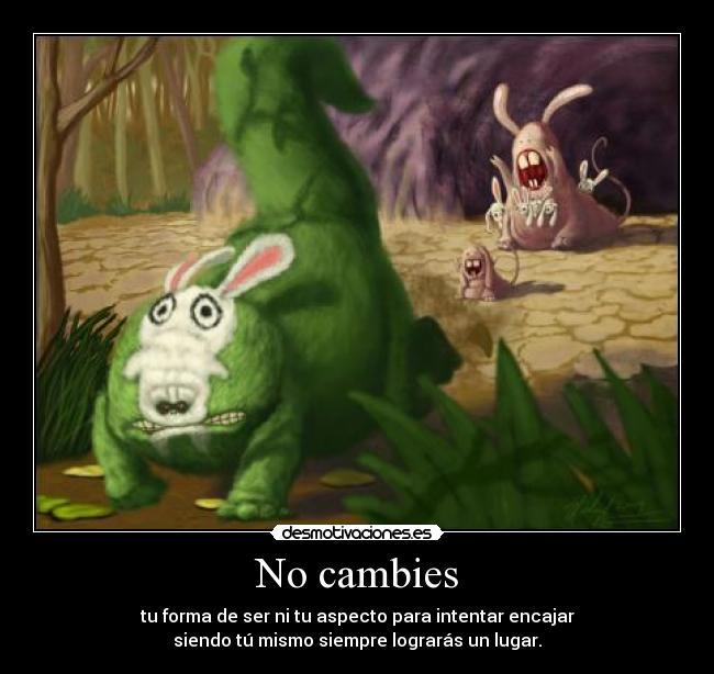 No cambies -