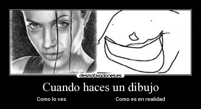 Cuando haces un dibujo -