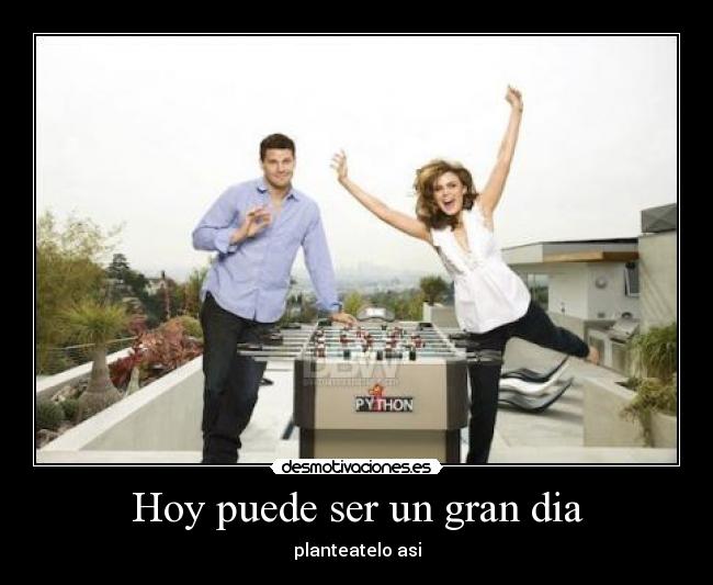 Hoy puede ser un gran dia -