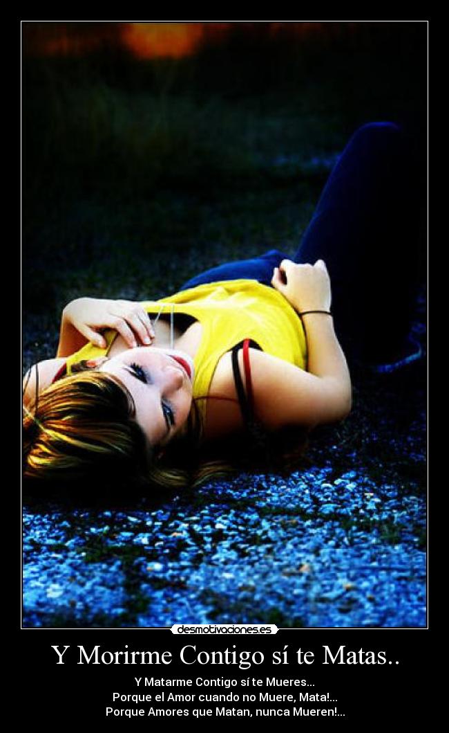 Y Morirme Contigo sí te Matas.. -