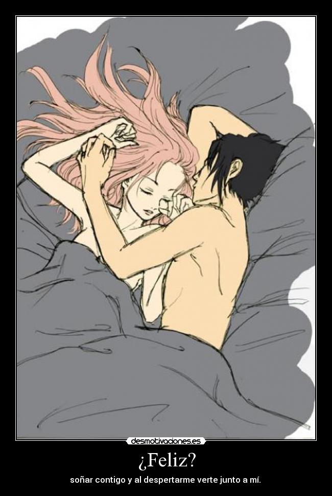 ¿Feliz? -