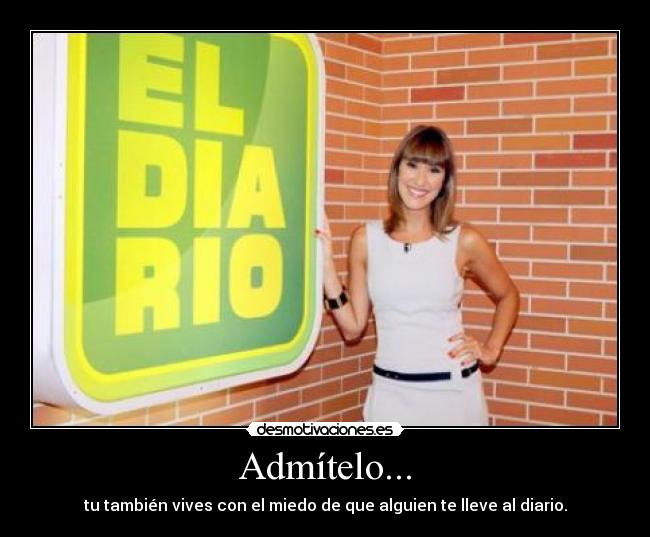 Admítelo... -