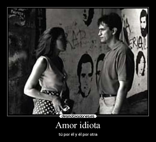 Amor idiota - 