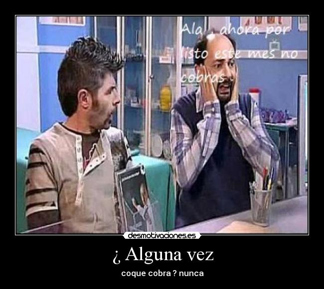 ¿ Alguna vez -