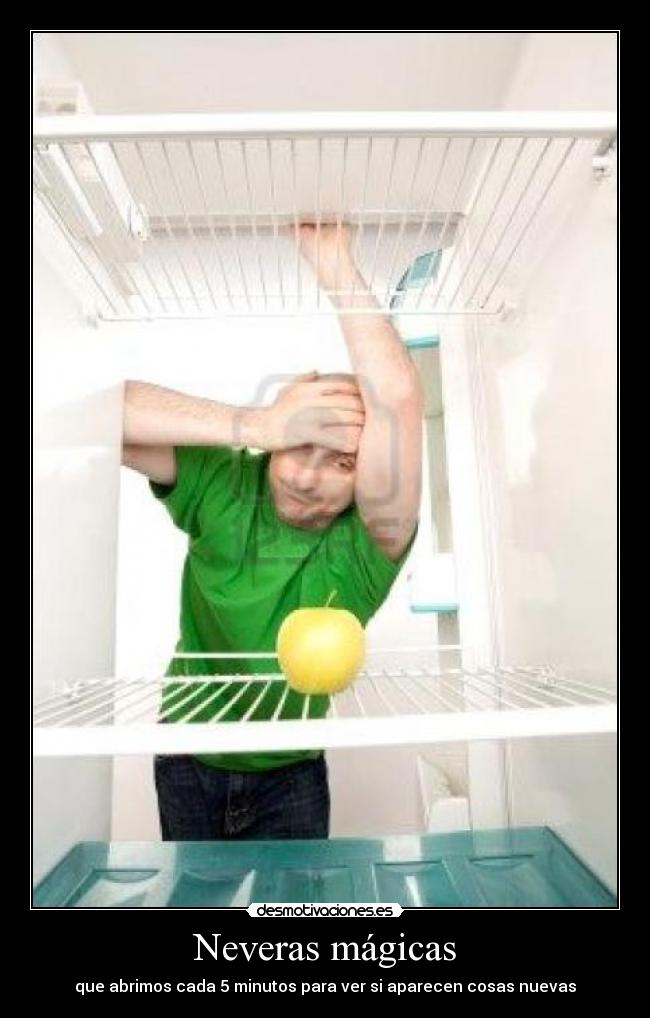 Neveras mágicas - que abrimos cada 5 minutos para ver si aparecen cosas nuevas