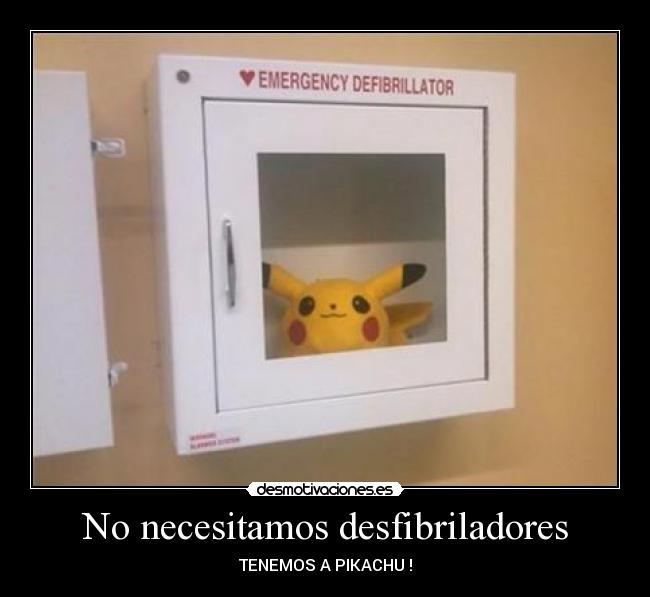 No necesitamos desfibriladores - TENEMOS A PIKACHU !