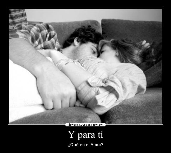 Y para tí - ¿Qué es el Amor?