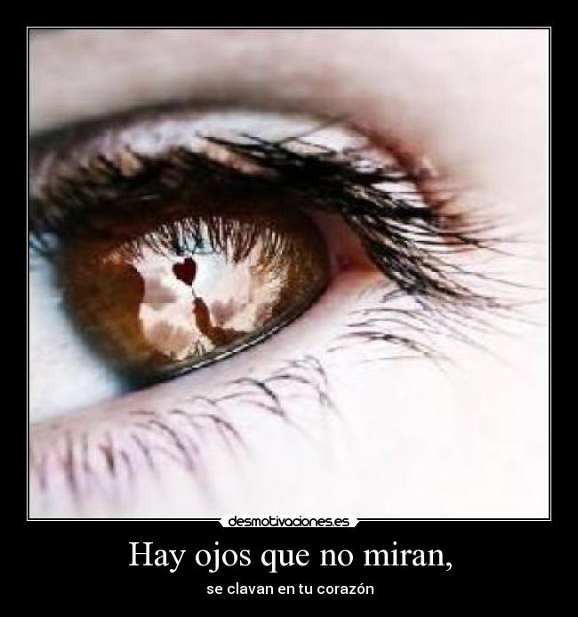 Hay ojos que no miran, -
