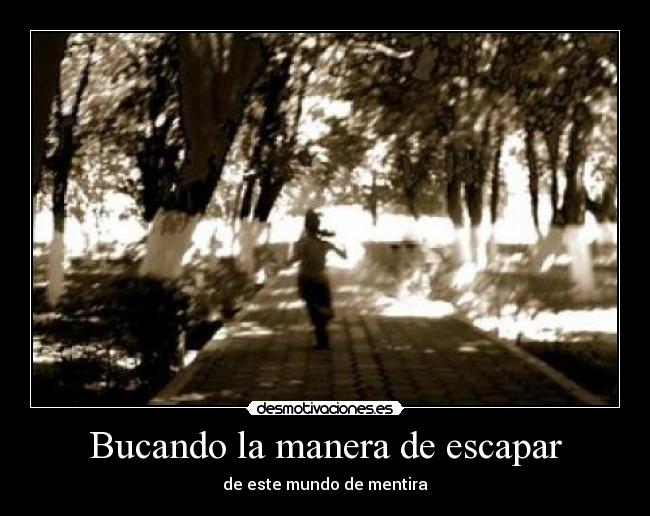 Bucando la manera de escapar -