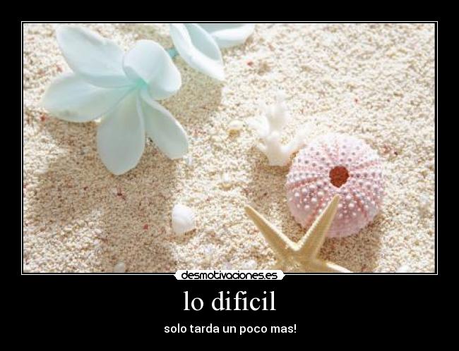 lo dificil -