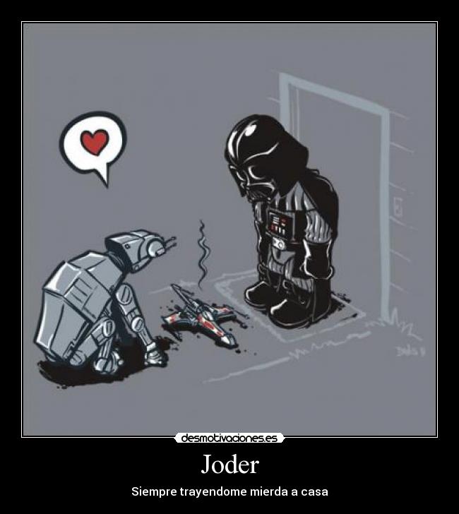 Joder - Siempre trayendome mierda a casa