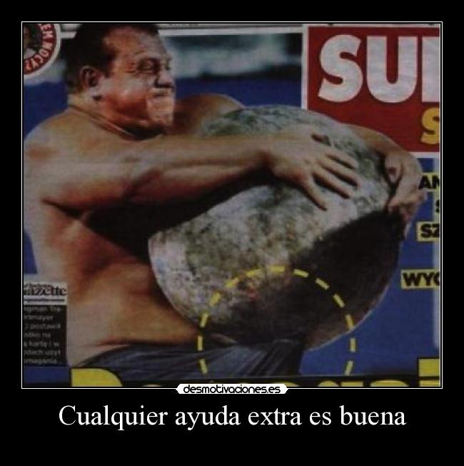 Cualquier ayuda extra es buena -