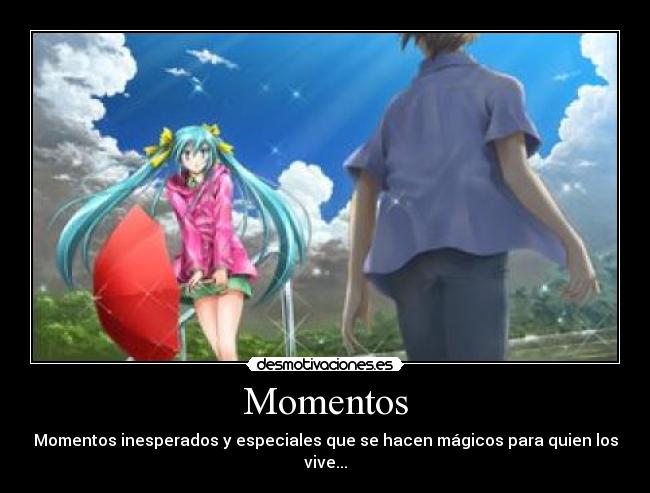 Momentos - Momentos inesperados y especiales que se hacen mágicos para quien los vive...