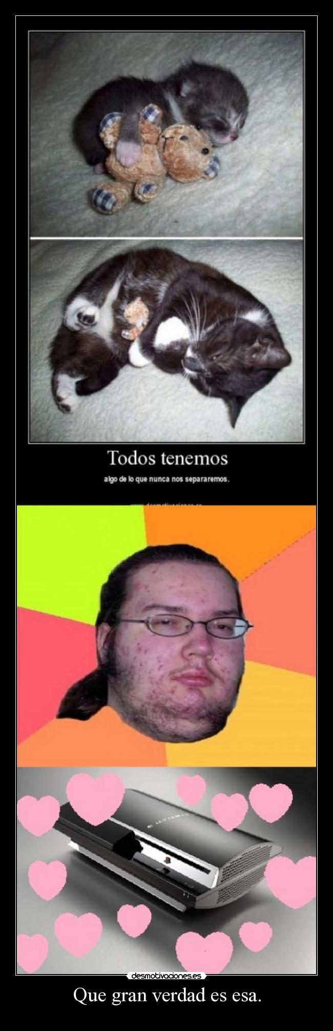 Que gran verdad es esa. - 