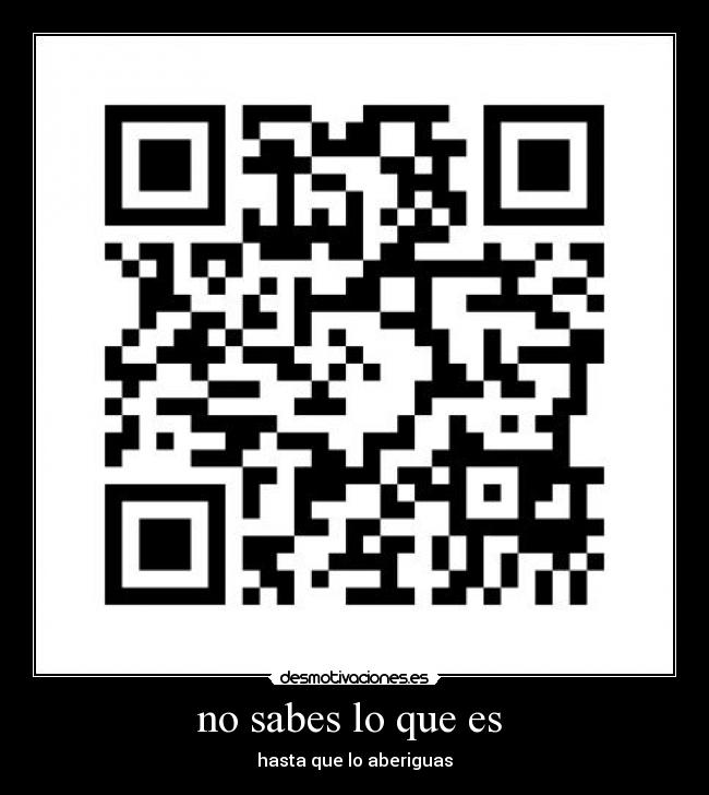 no sabes lo que es - hasta que lo aberiguas