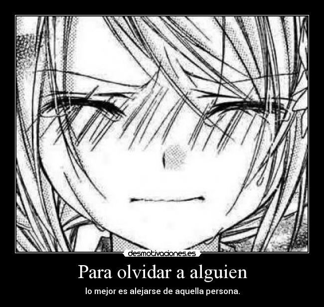 Para olvidar a alguien - lo mejor es alejarse de aquella persona.