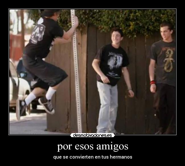 por esos amigos - 