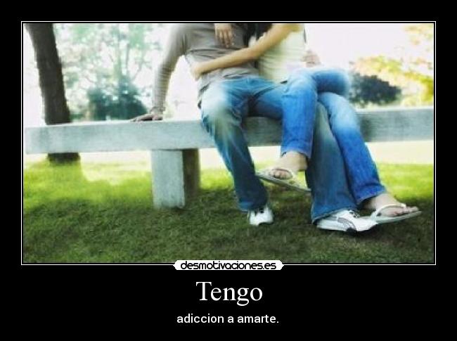 Tengo - adiccion a amarte.