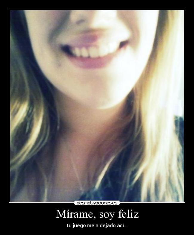 Mírame, soy feliz -