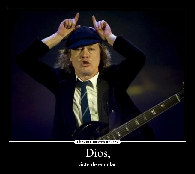 Dios, - viste de escolar.