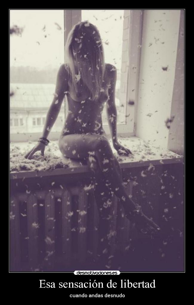 Esa sensación de libertad - cuando andas desnudo
