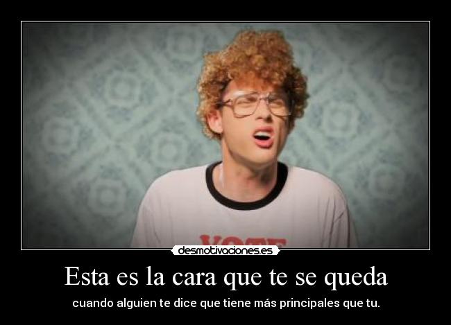 Esta es la cara que te se queda -