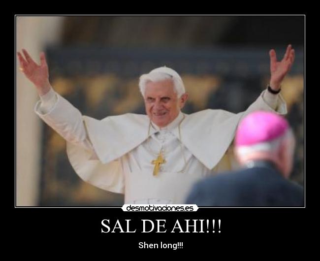 SAL DE AHI!!! - Shen long!!!