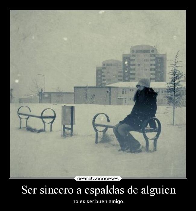 Ser sincero a espaldas de alguien -